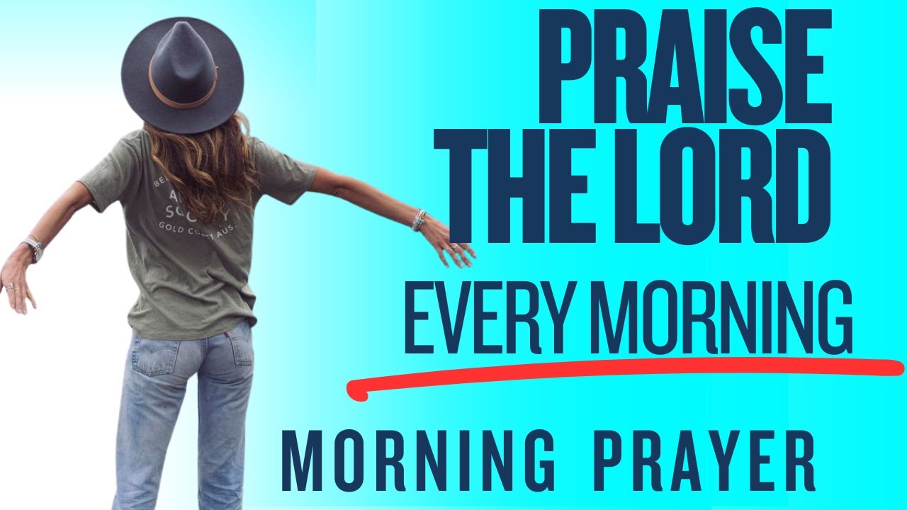 Lord,I Will Praise You Everyday-No Matter What Comes My Way! | Morning Prayer