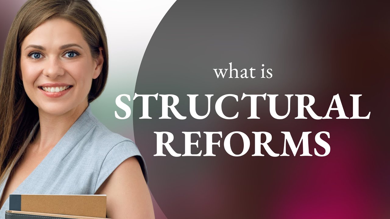 Understanding Structural Reforms: A Key to Economic Growth