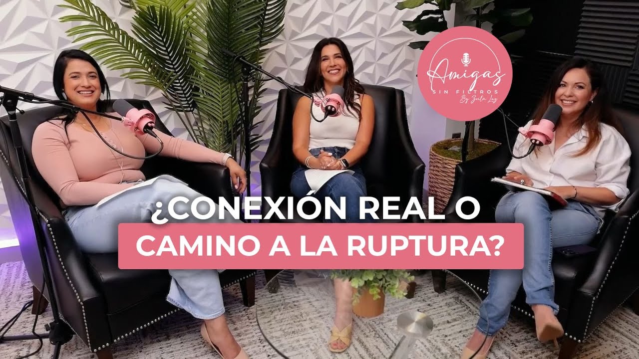 (#28) T2E2 Filtros Entre Amigas: Conexión Real o Camino a la Ruptura?