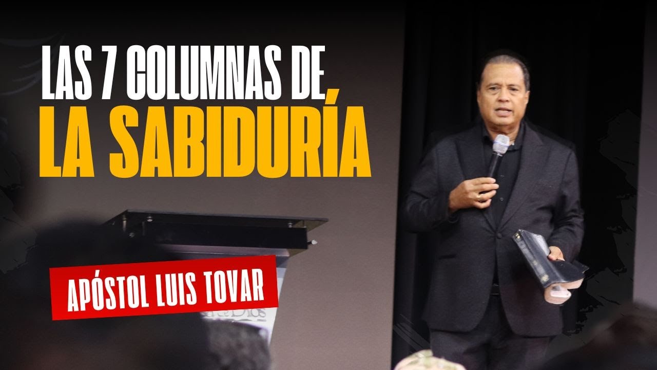 Las siete columnas de la sabiduría - Apóstol Luis Tovar  - Casa de Dios Bet-El