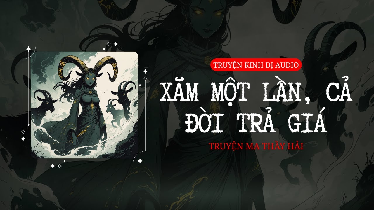 [FULL] XĂM MỘT LẦN, CẢ ĐỜI TRẢ GIÁ || TRUYỆN KINH DỊ AUDIO