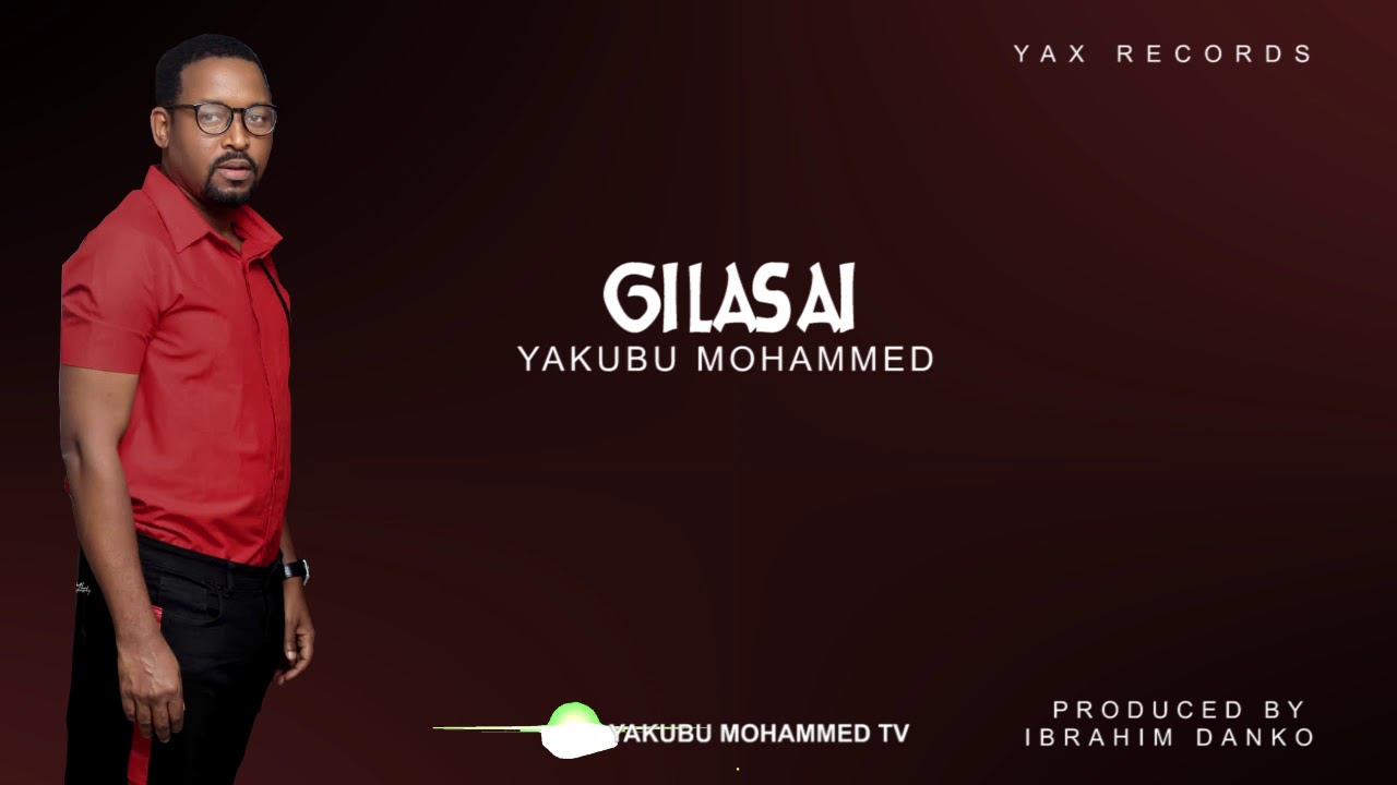 Gilasai - Yakubu Mohammed (Audio)