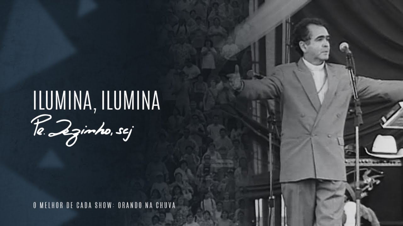 Padre Zezinho, scj - Ilumina, Ilumina - (Show Orando na Chuva)