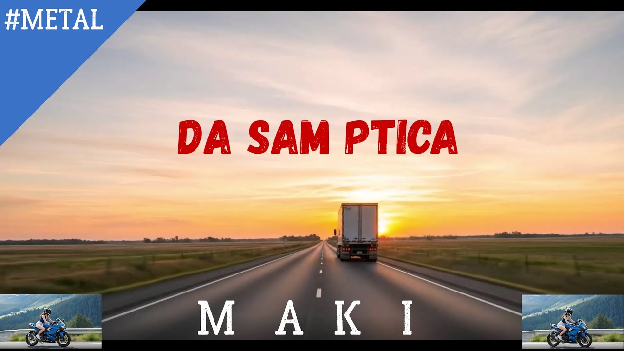 DA SAM PTICA - MAKI METAL