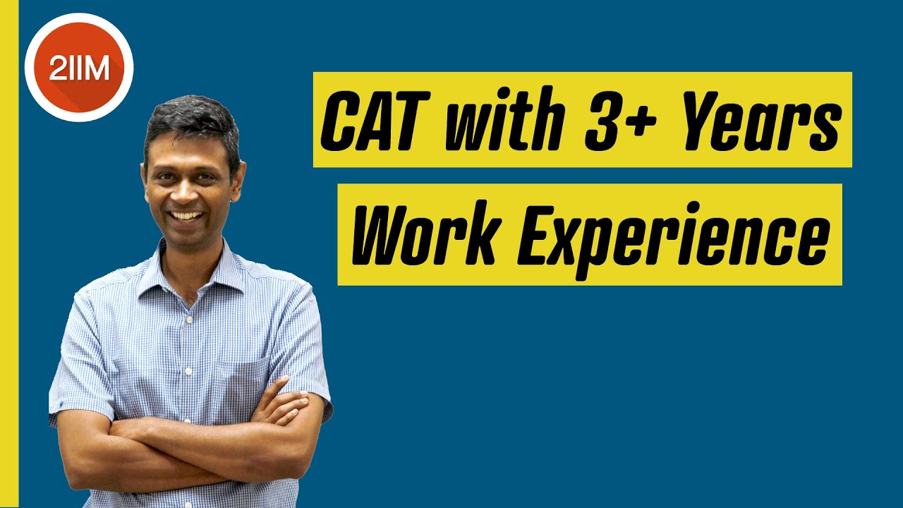 Tips to Prepare for CAT with 3+ year Work Experience
