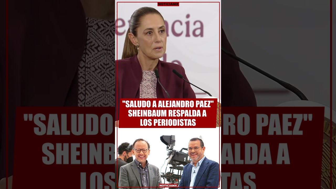 Sheinbaum respalda a  Alejandro P&aacute;ez Varela