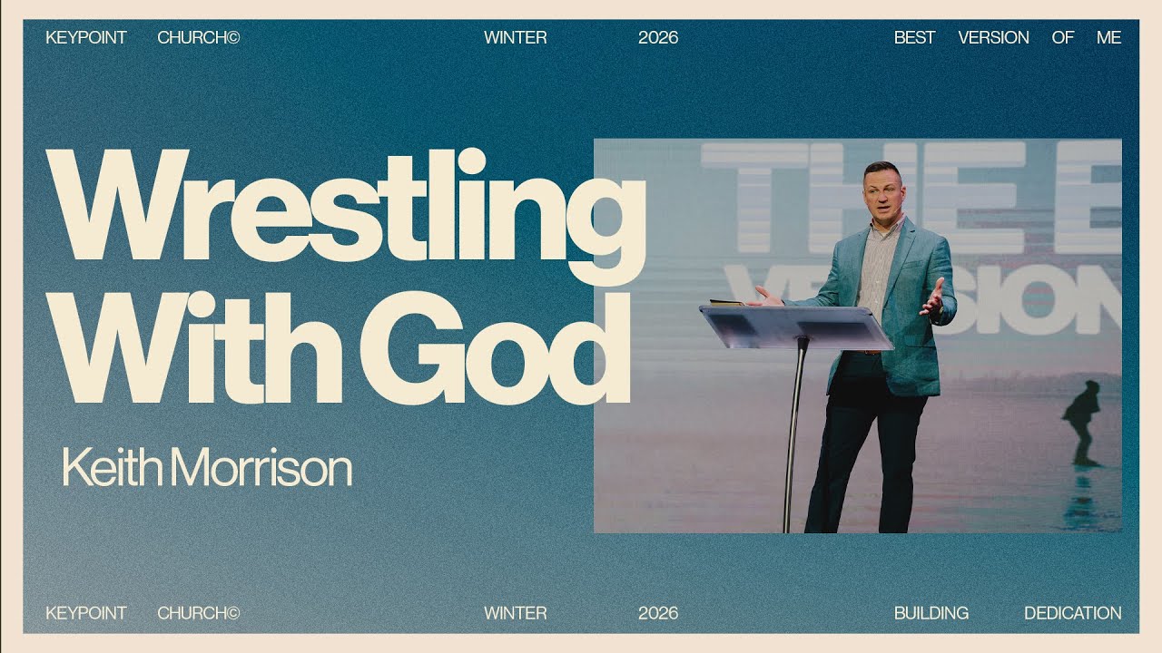 Wrestling With God | Keith Morrison