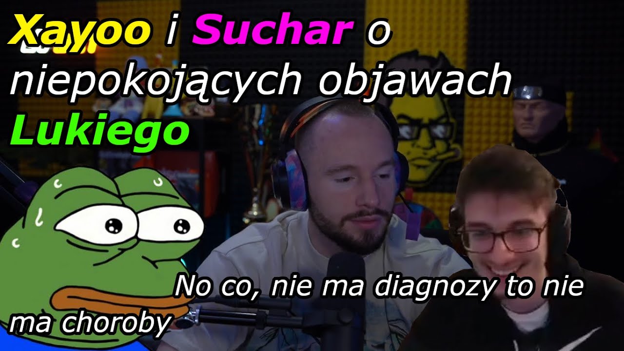 Xayoo i Suchar o niepokojących dolegliwościach Lukiego