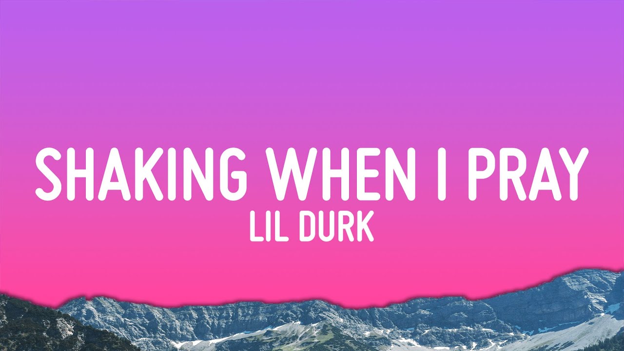 Lil Durk - Shaking When I Pray  (Lyrics)