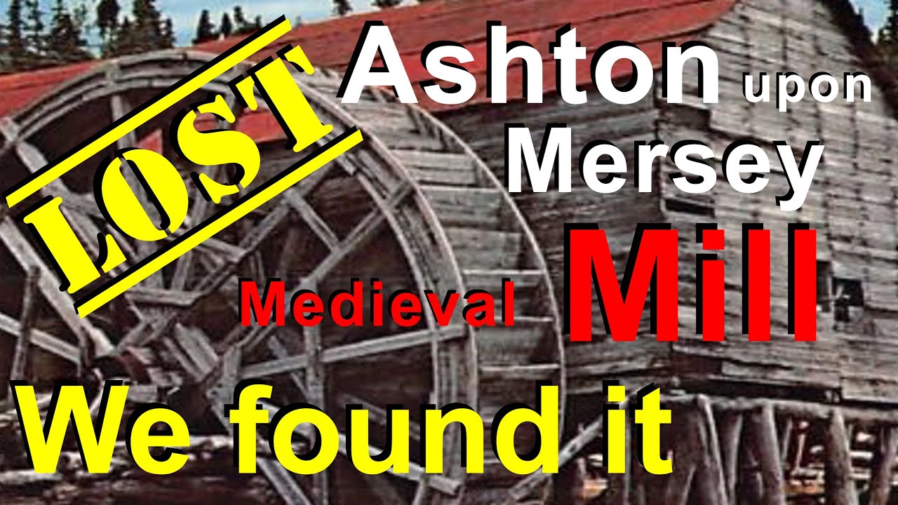 The Lost Medieval Mill of Ashton upon Mersey