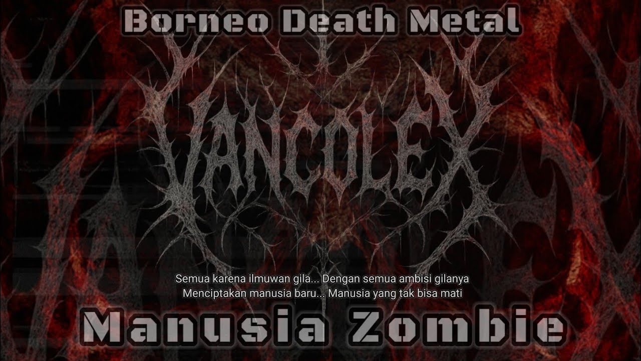 VANcolex - MANUSIA ZOMBIE - BORNEO DEATH METAL 