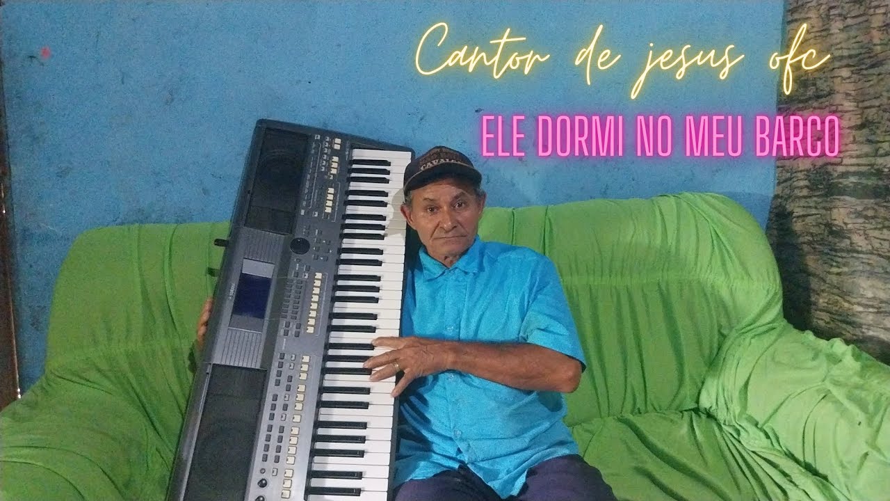 Ele dormi no meu Barco 🎶🎹🎹⛵️(Cantor De Jesus ofc)