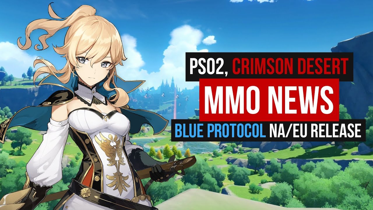 MMORPG News: Blue Protocol NA/EU CONFIRMED, PSO2 CBT, Crimson Desert, The Sims 5, Project TL