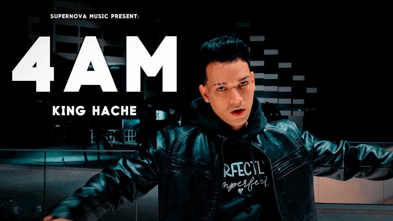 King Hache - 4 AM (VIDEO OFICIAL)