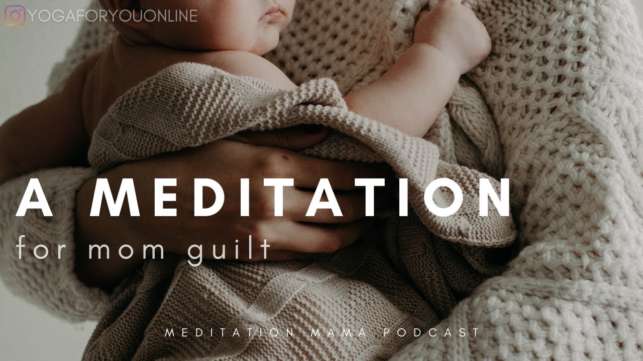 15 Minute || A Meditation for Mom Guilt