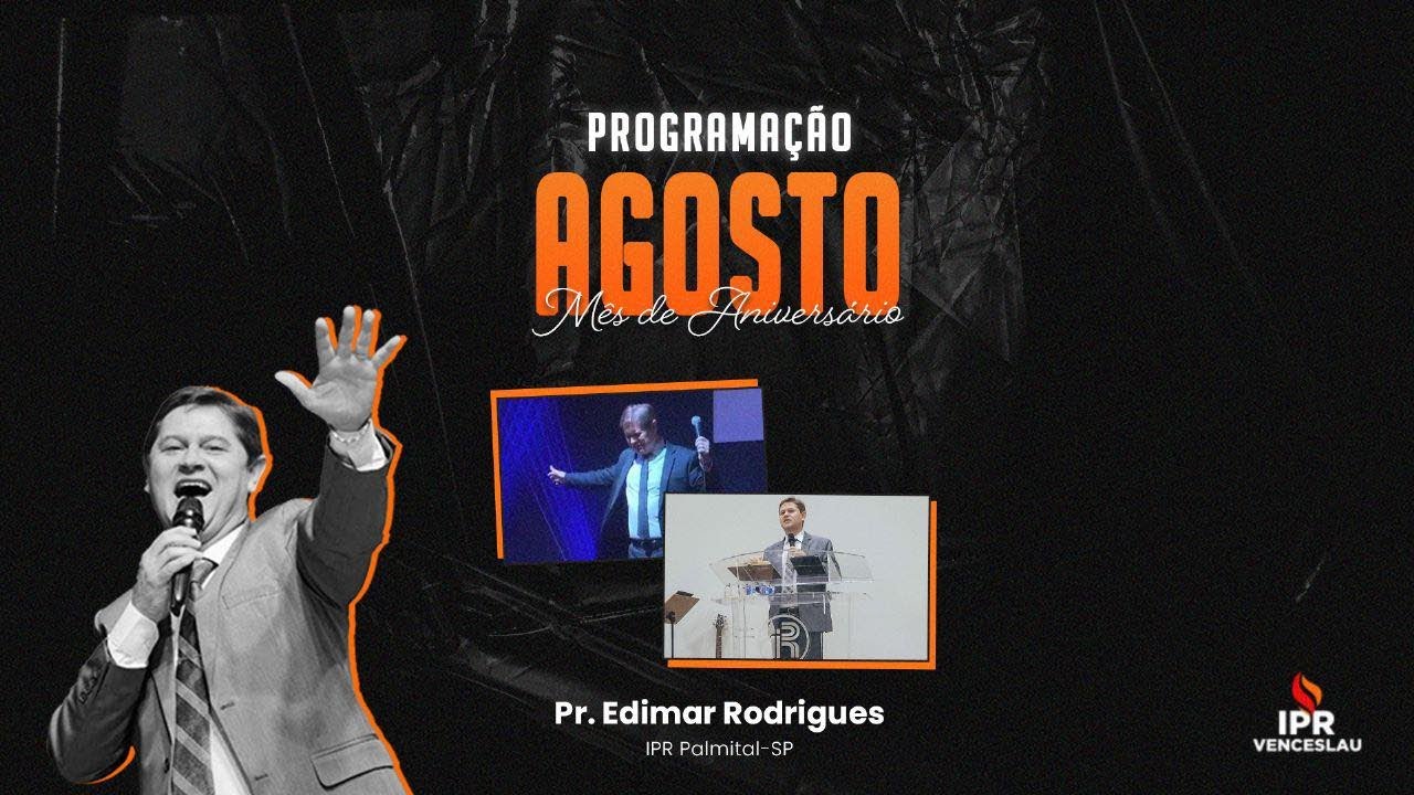 Aniversário IPR Venceslau 51 Anos - Pr. Edimar Rodrigues | 06/08/2023