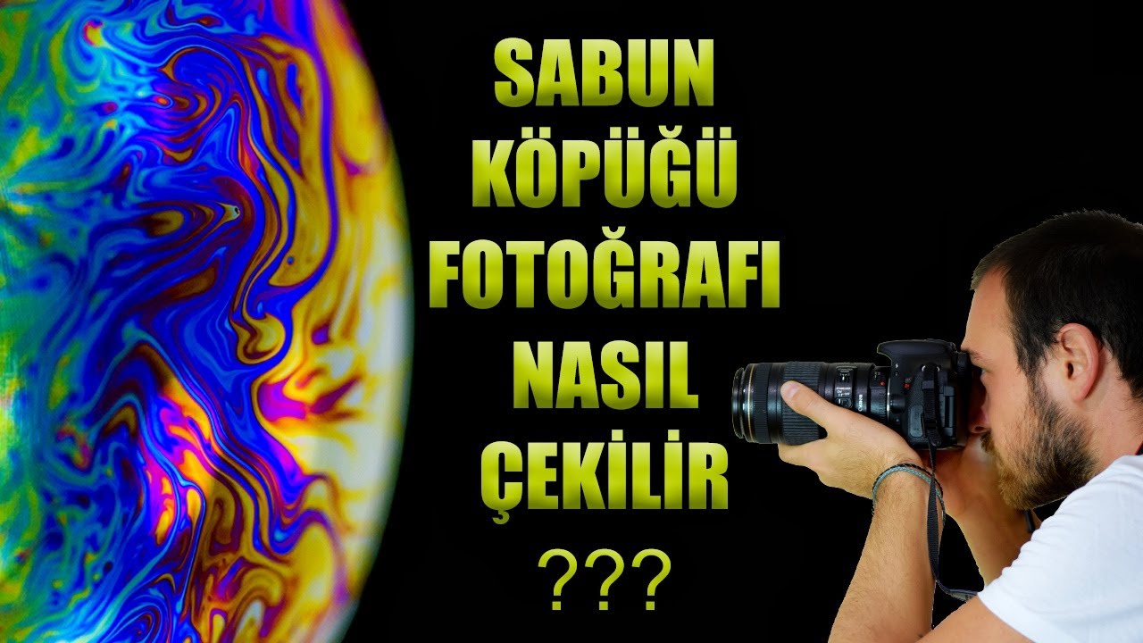 SABUN KÖPÜĞÜ FOTOĞRAFI NASIL ÇEKİLİR ??