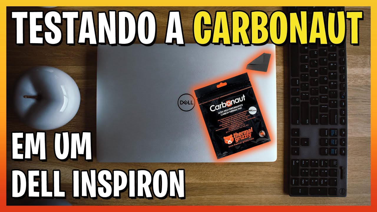 TESTE DA THERMAL GRIZZLY CARBONAUT EM UM NOTEBOOK DELL INSPIRON COM POUCA DISSIPA&Ccedil;&Atilde;O