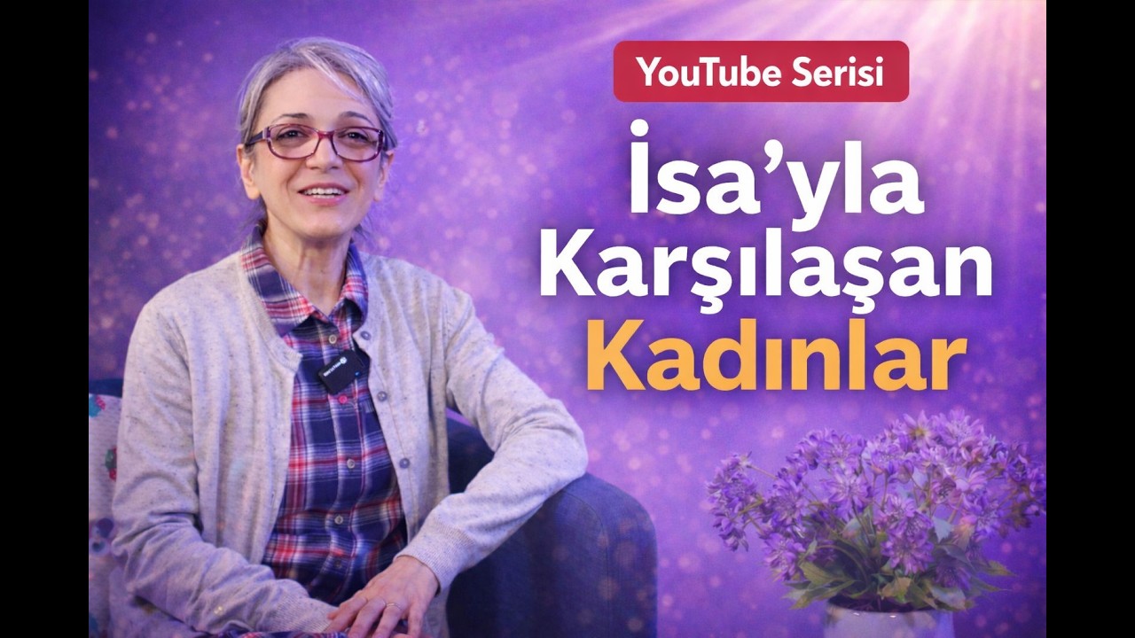 İsa'yla Karşılaşan Kadınlar: 3. Bölüm