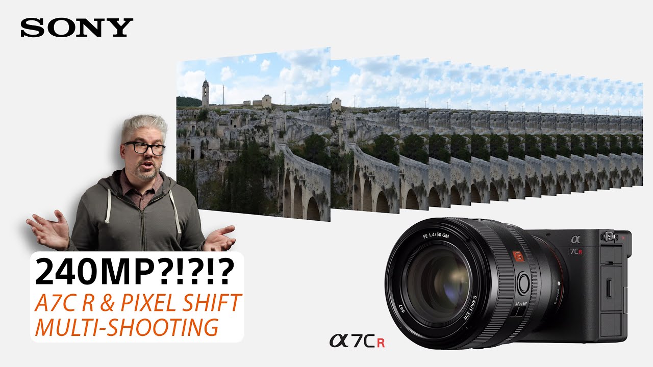 Sony |  &alpha;7C R and 240mp Pixel Shift Multi Shooting