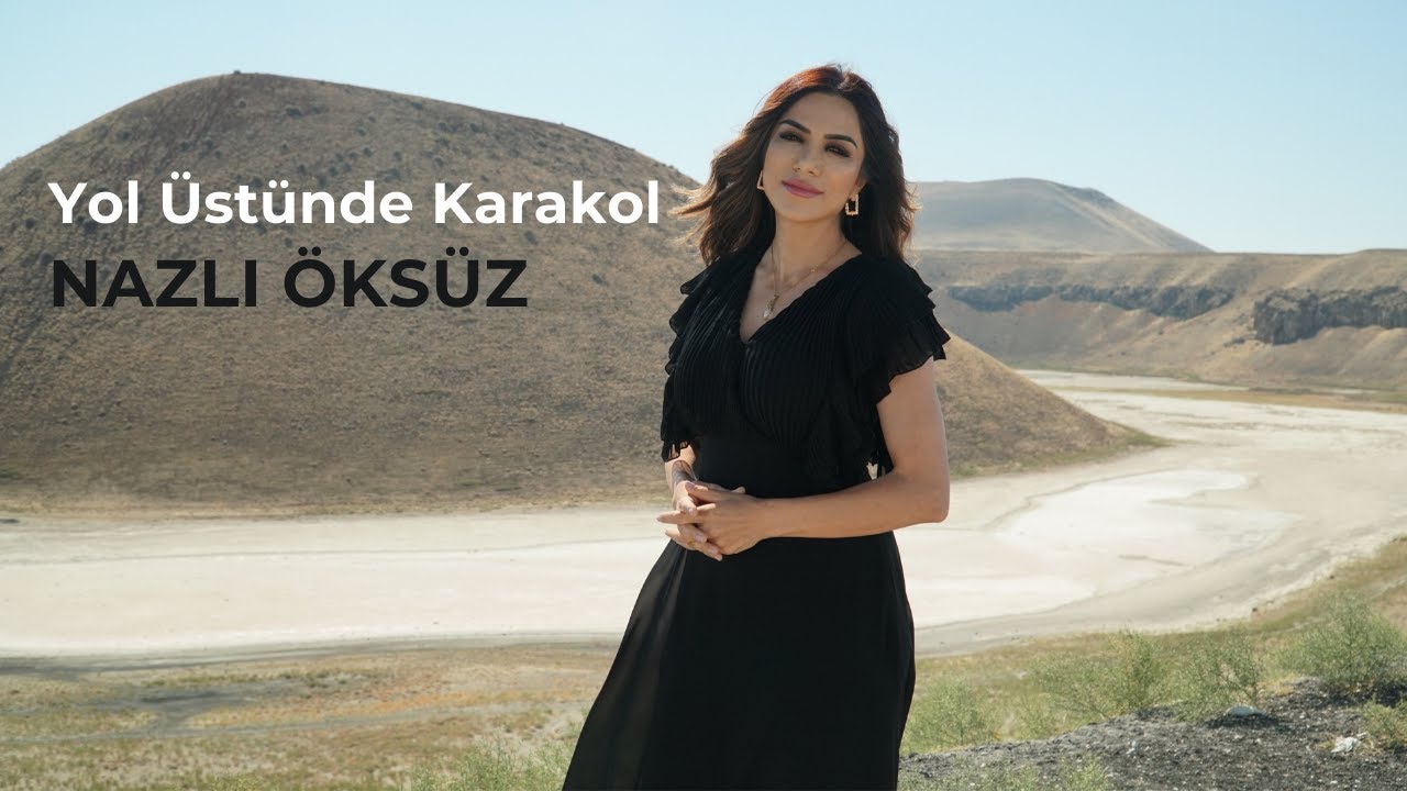 Yol Üstünde Karakol - NAZLI ÖKSÜZ #sivas #türkü #müzik