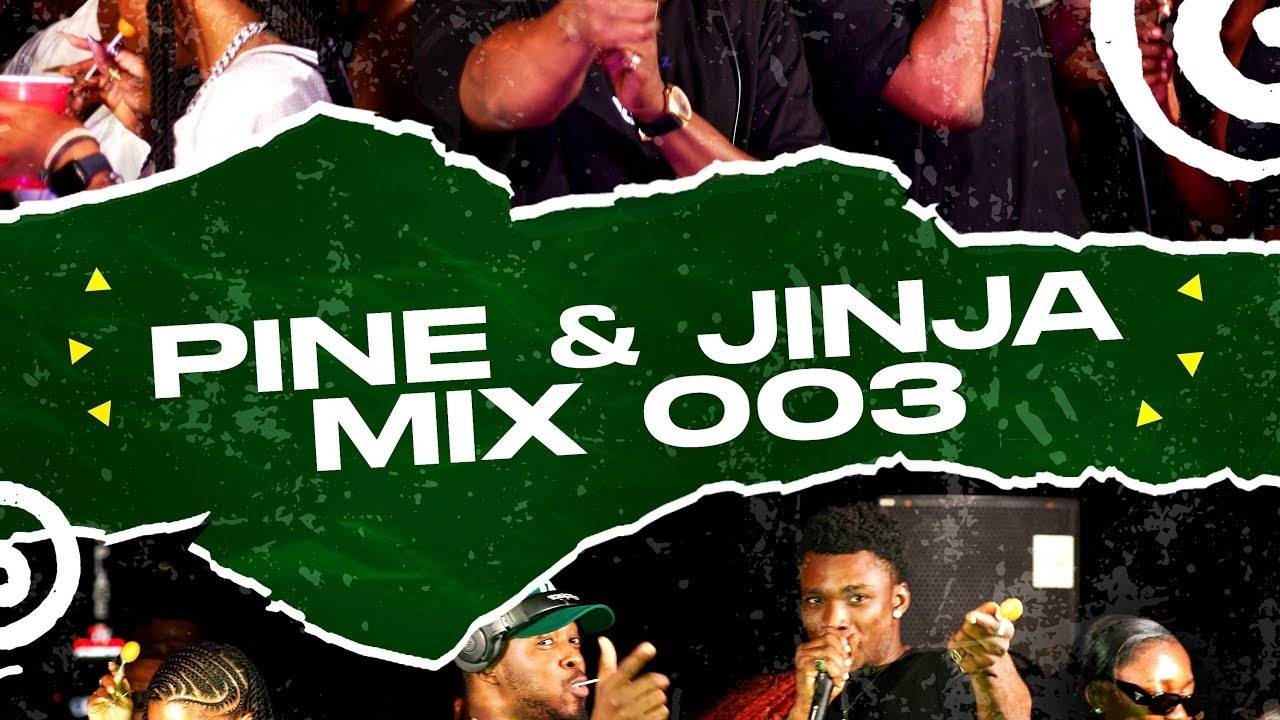PINE & JINJA MIX OO3 WITH DJ MILLZY & EL CHAPO