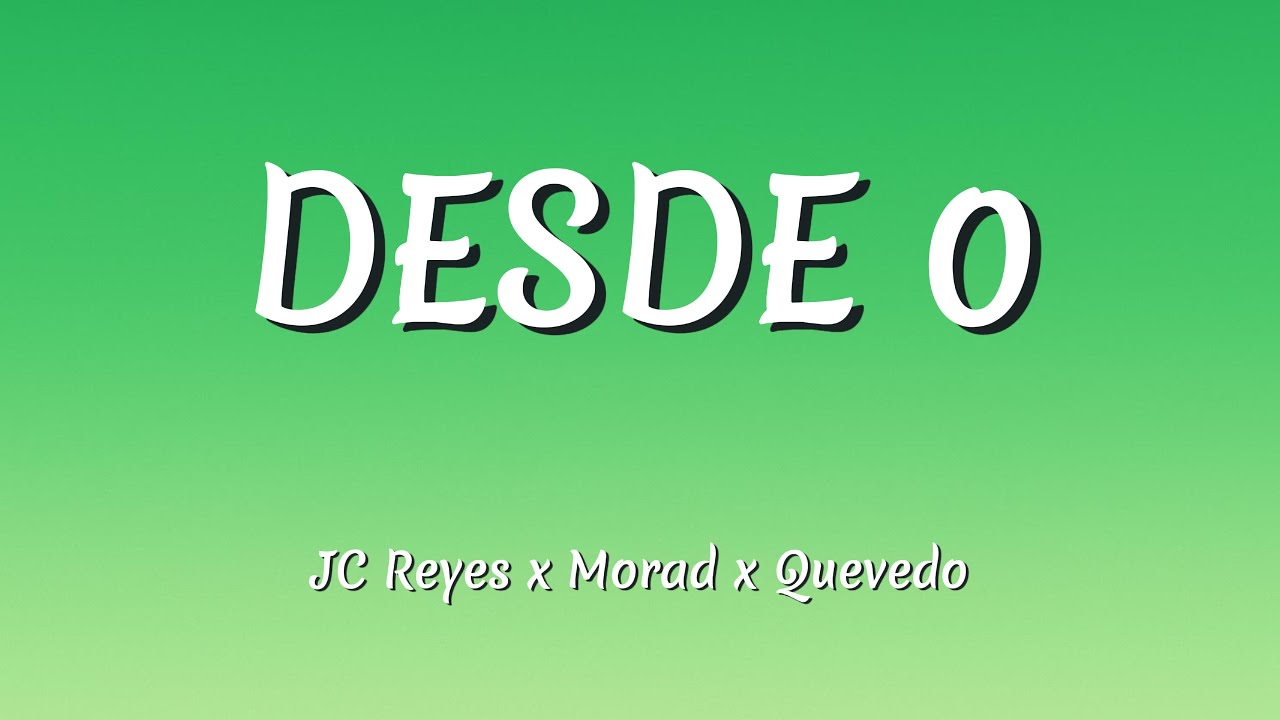 JC Reyes x Morad x Quevedo – Desde 0 (Letra / Lyrics)