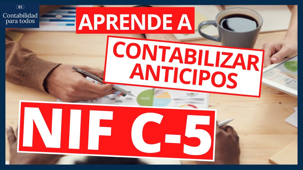 Como contabilizar ANTICIPOS ✔️✔️, NIF C-5