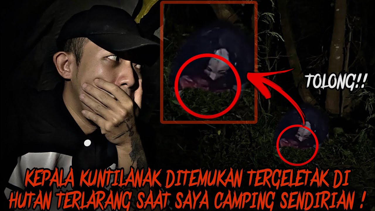 CAMPING HORROR : KEPALA KUNTILANAK TERGELETAK DIDEPAN TENDA SAAT CAMPING DI HUTAN KEMATIAN !!