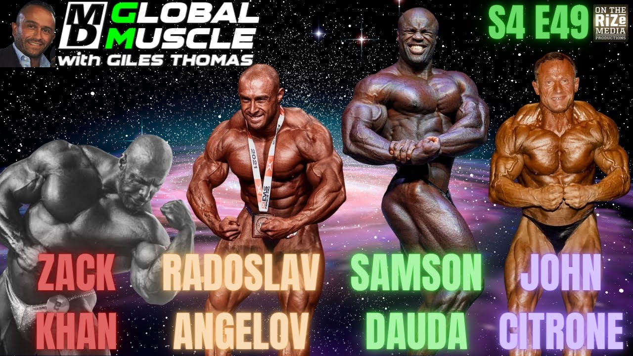 Samson Dauda, Zack Khan, John Citrone & Radoslav Angelov | MD Global Muscle | S4 E49