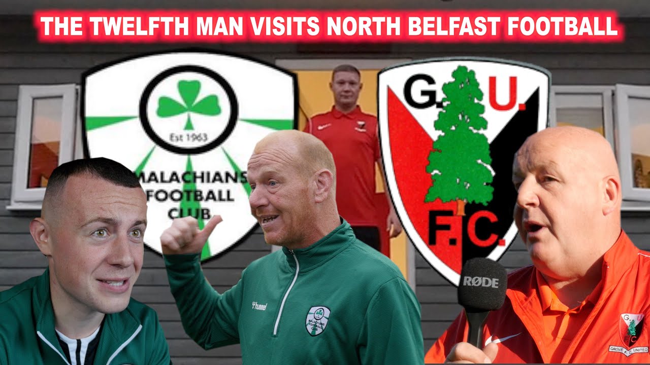 The Twelfth Man Visits North Belfast clubs Grove Utd & Malachians FC
