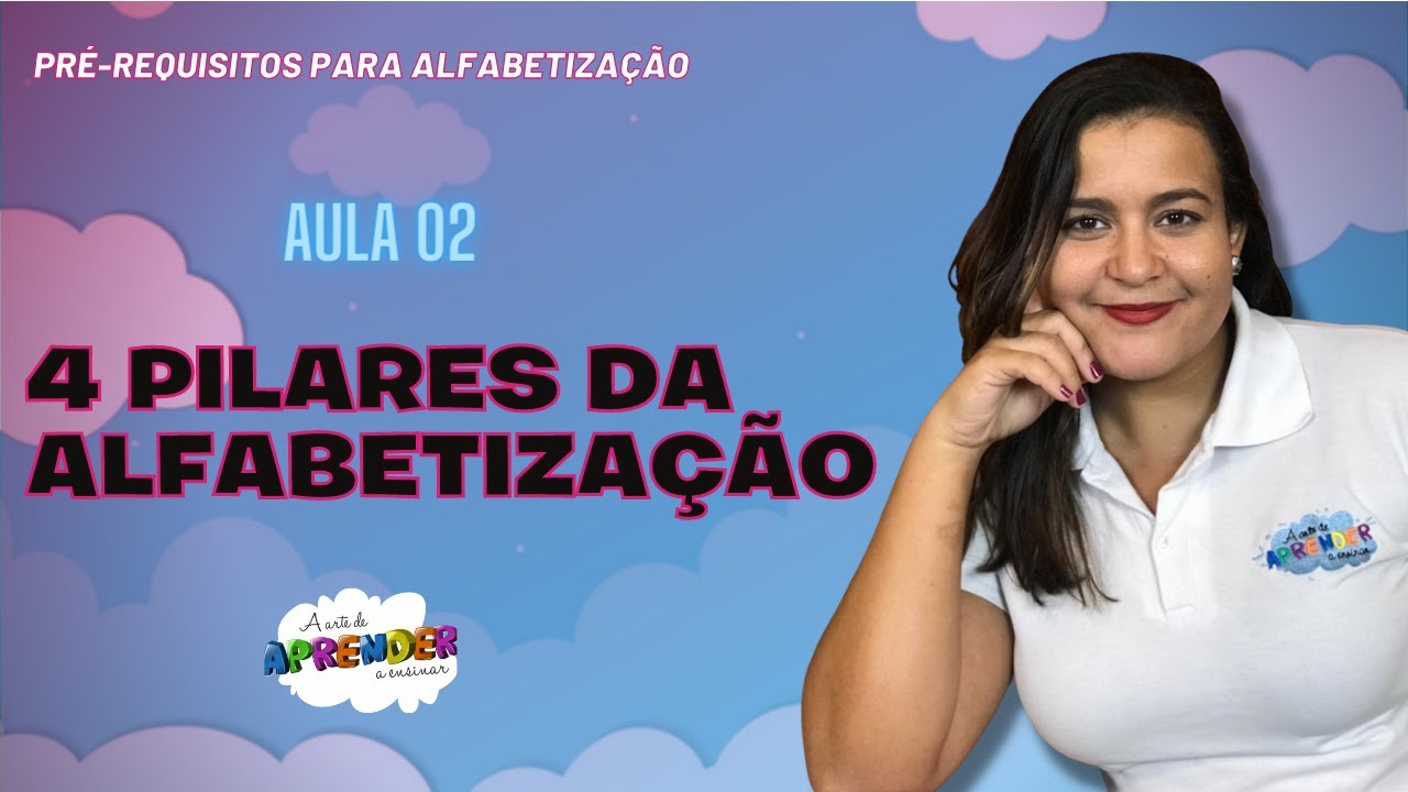 𝗔𝘂𝗹𝗮 𝟬𝟮: 4 pilares da alfabetização (Pré-requisitos para alfabetização)