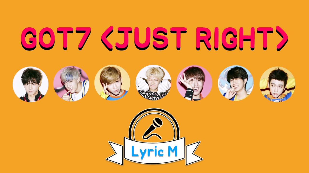 [Lyric M] GOT7 - Just Right, 갓세븐 - 딱 좋아