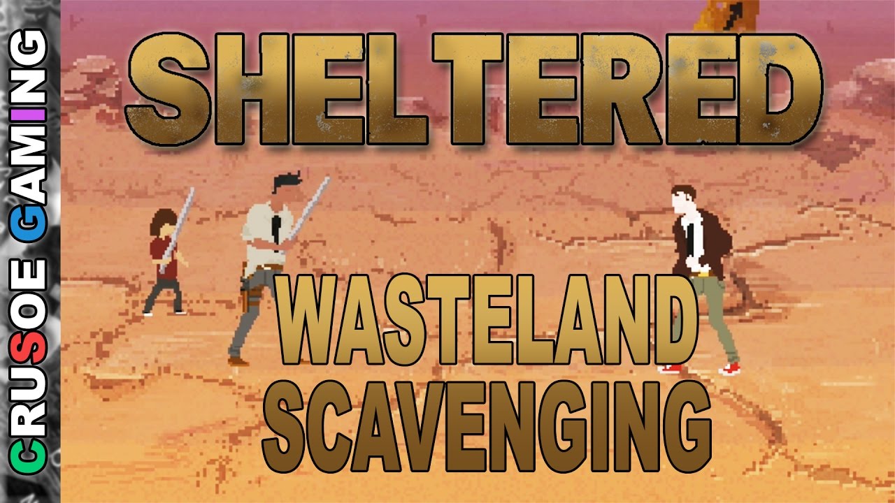 Sheltered Gameplay - Scavenging for Supplies in the Wasteland - (PC Game Walkthrough Series) EP02