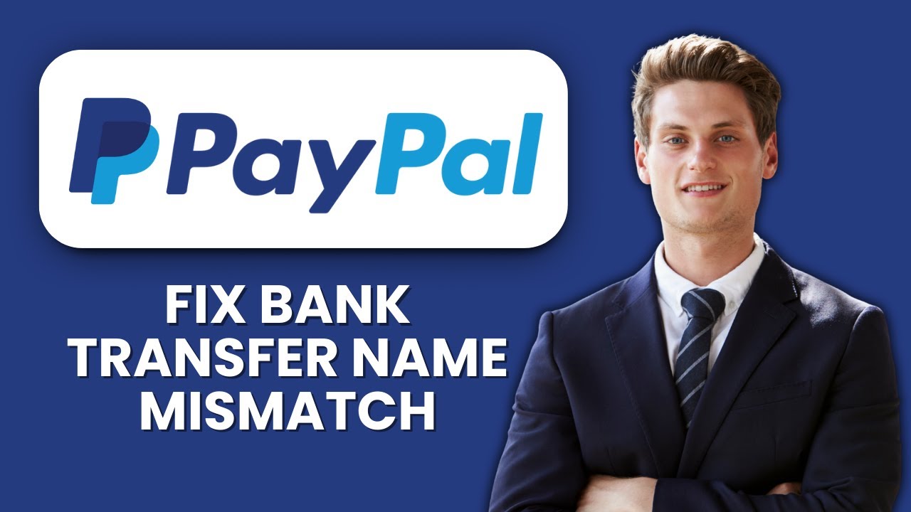 PayPal Bank Transfer Name Mismatch &mdash; Fix ⚡ Correct Name and Complete Transfers Safely