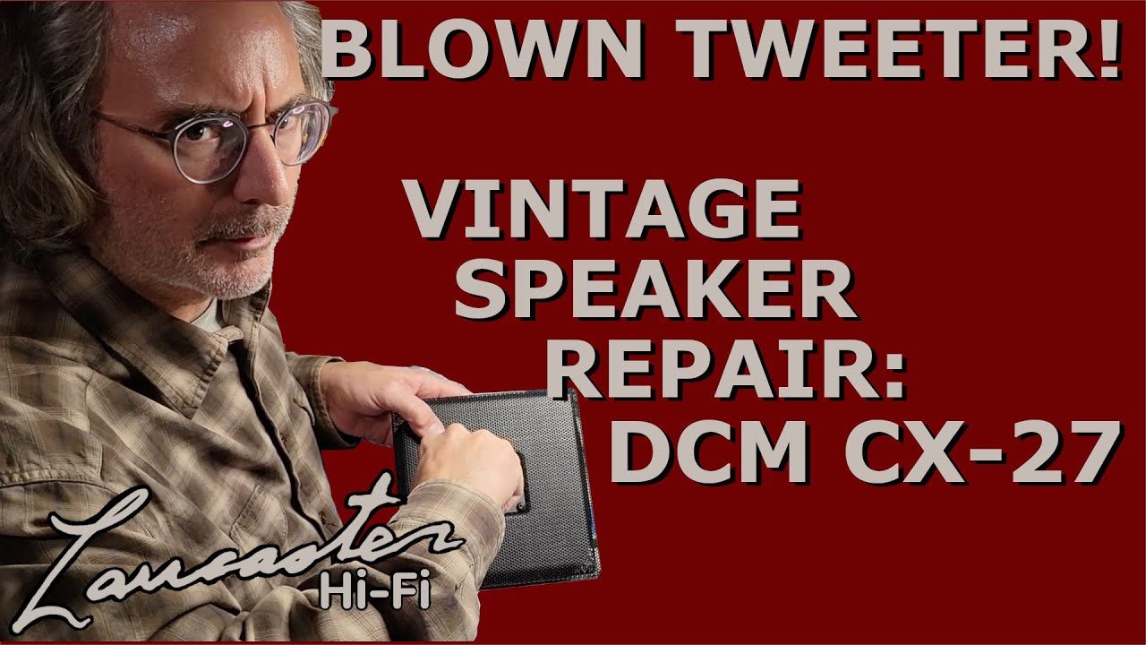 Blown Tweeter! Vintage Speaker Repair: DCM CX-27
