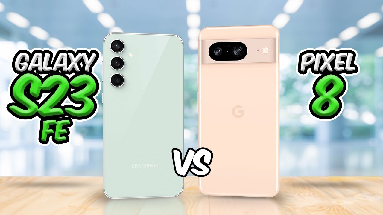 Samsung Galaxy S23 FE vs Google Pixel 8