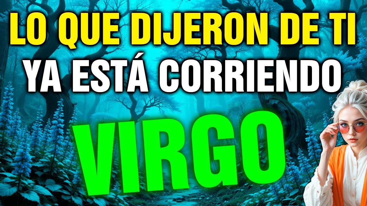 virgo 👊 YA NO HAY VUELTA ATRÁS… VIENE un CHISME que lo CAMBIA TODO