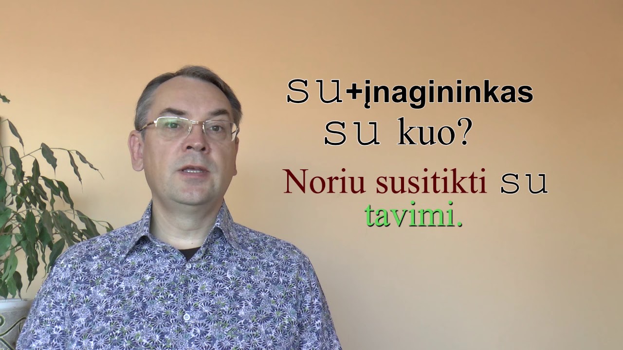 ЛИТОВСКИЙ ЯЗЫК - 15 УРОК - ПРЕДЛОГИ SU, SULIG, TIES, PO - Prielinksniai su, sulig, ties, po.