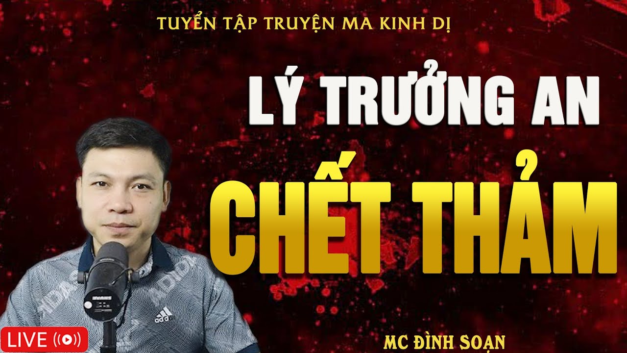 LÝ TRƯỞNG AN CHẾT THẢM - Chôn Xác Phi Tang | Truyện Ma Kinh Dị - Tuyển Tập Truyện Ma Đình Soạn Hay