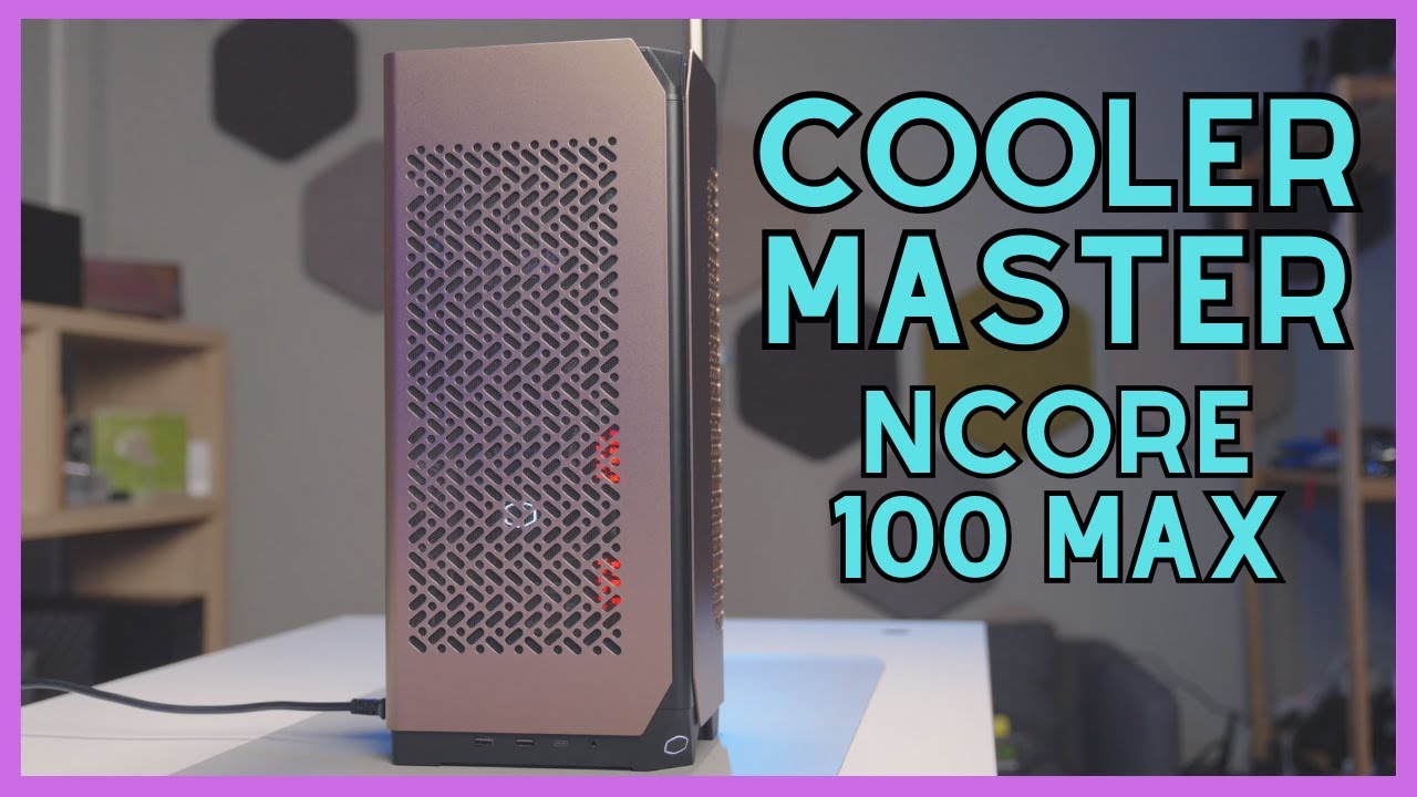 CoolerMaster Ncore 100 MAX Kasa İncelemesi