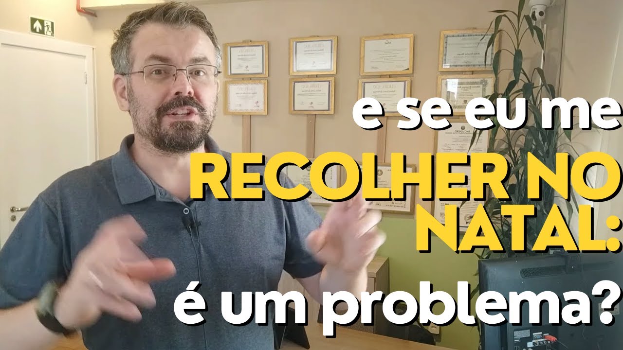 E se eu me recolher no Natal: é um poblema?