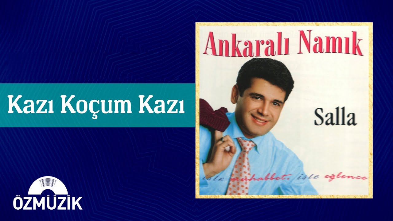 Ankaralı Namık - Kazı Ko&ccedil;um Kazı (Official Audio)