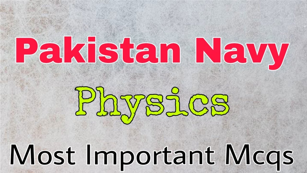 Pakistan Navy Intial Test Preparation||Pakistan Navy Physics Mcqs
