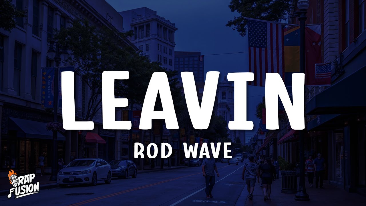 Rod Wave - Leavin (Lyrics)