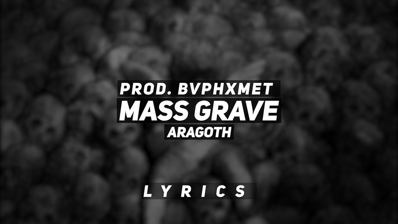 ARAGOTH - MASS GRAVE (PROD. BVPHXMET) | LYRICS