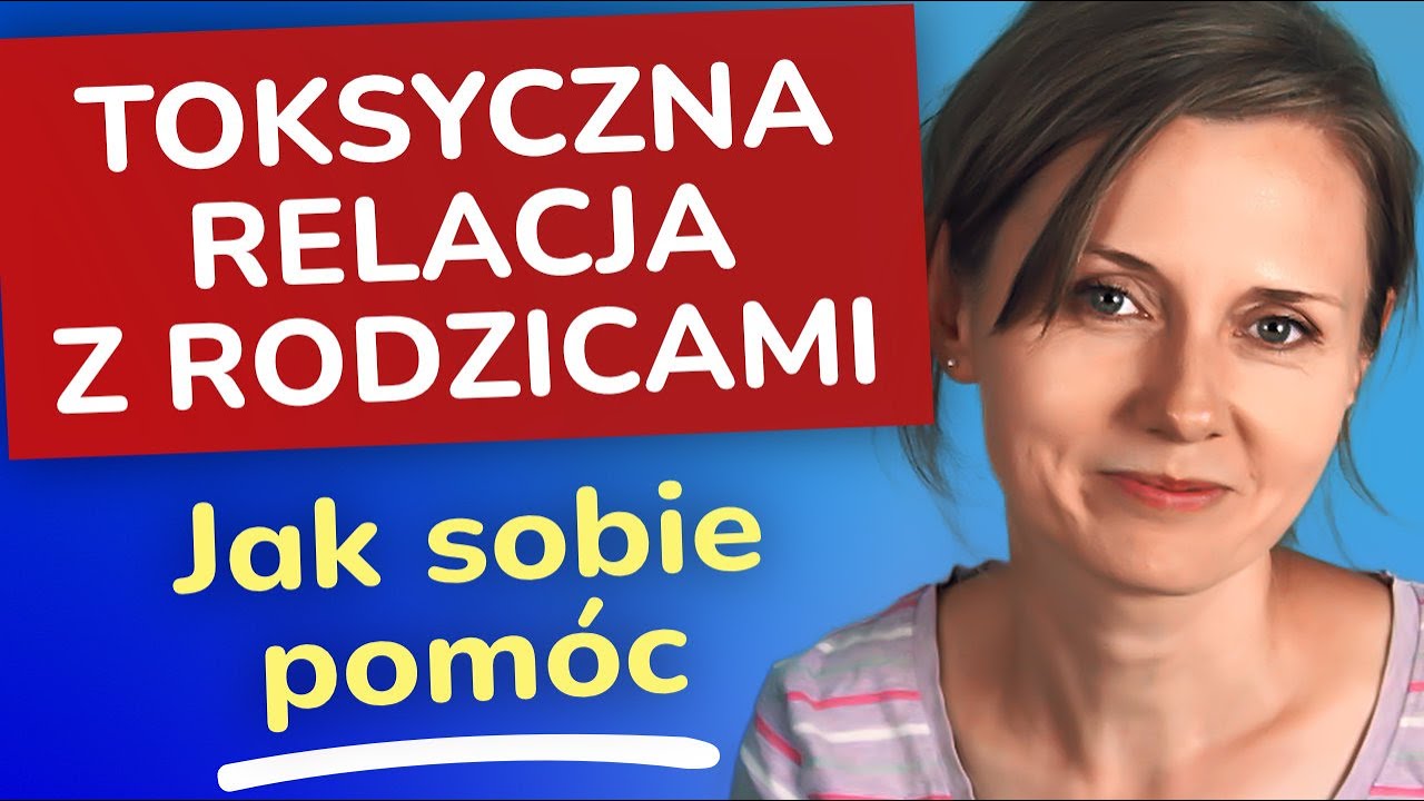 Toksyczna relacja z rodzicami, jak się w takiej sytuacji zachować, jak się odnaleźć, jak sobie pom&oacute;c