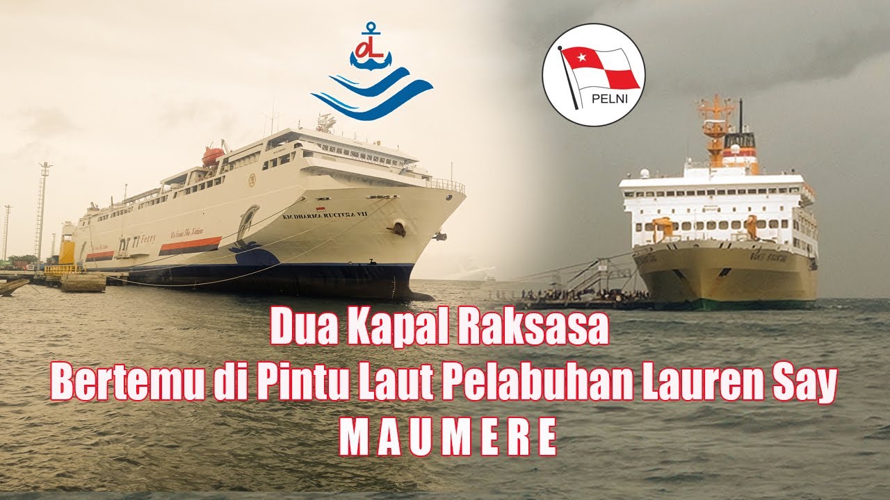 DUA KAPAL RAKSASA BERTEMU DI PINTU LAUT PELABUHAN LAUREN SAY MAUMERE