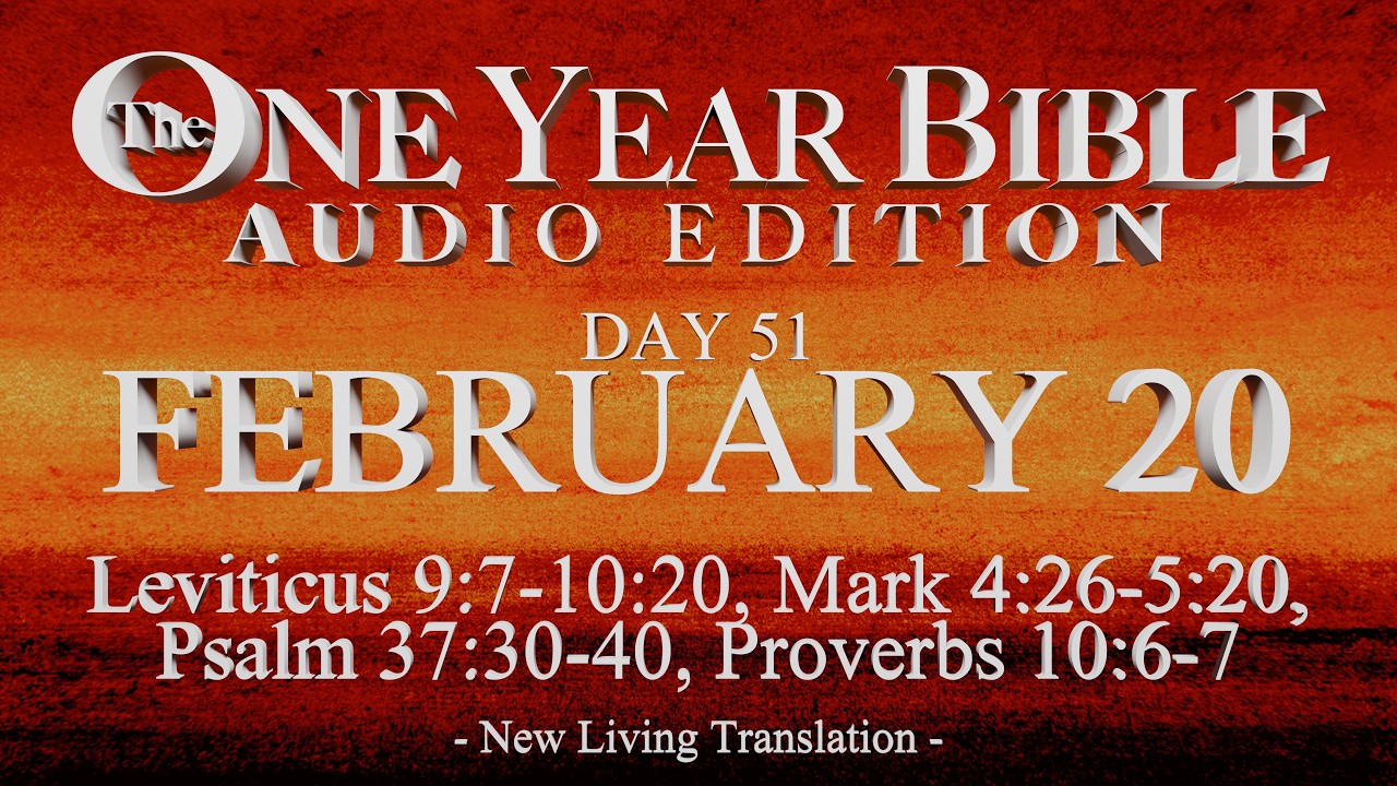 Day 51 | February 20 | One Year Bible Audio | Lev 9-10, Mark 4-5, Ps 37, Prov 10