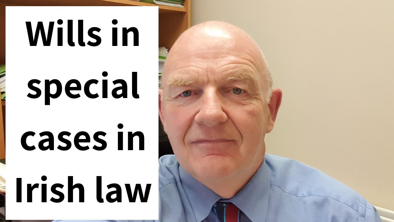 Wills in Special Cases in Irish Law